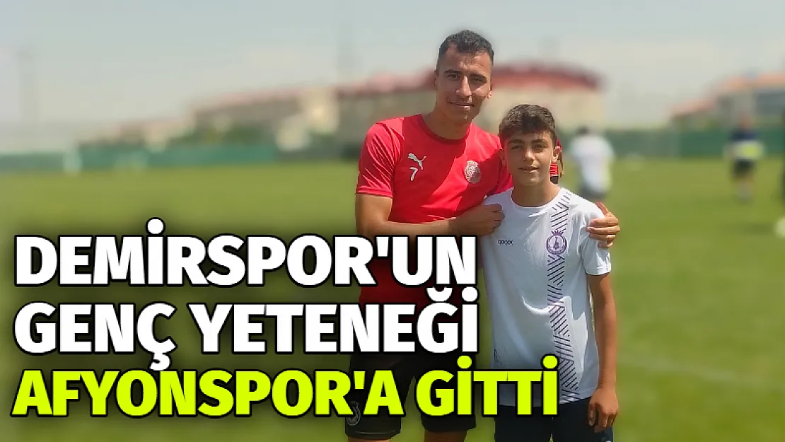 Demirspor’un genç yeteneği Afyonspor’a gitti