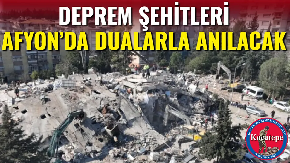 Deprem Şehitleri Afyon'da Dualarla Anılacak