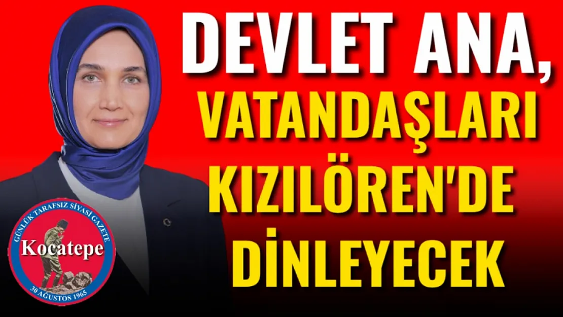 Devlet Ana, Vatandaşları Kızılören'de Dinleyecek