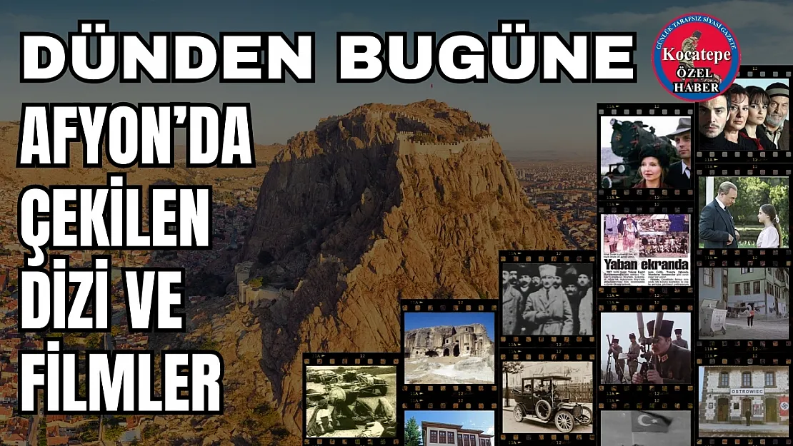 Dünden Bugüne Afyon'da Çekilen Dizi Ve Filmler