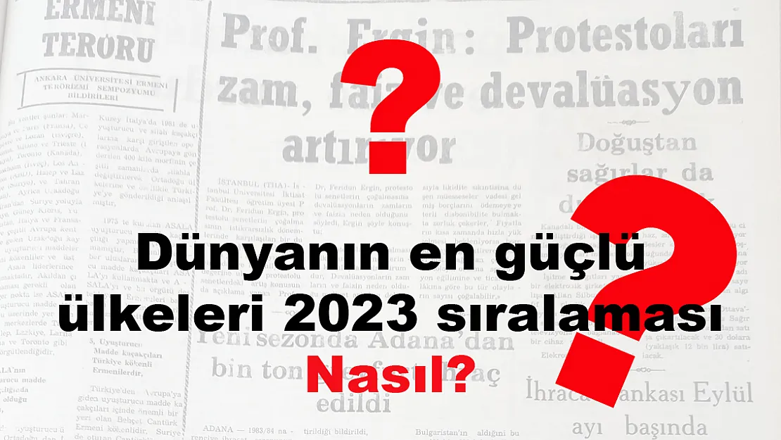 Dünyanın en güçlü ülkeleri 2023 sıralaması nasıl?