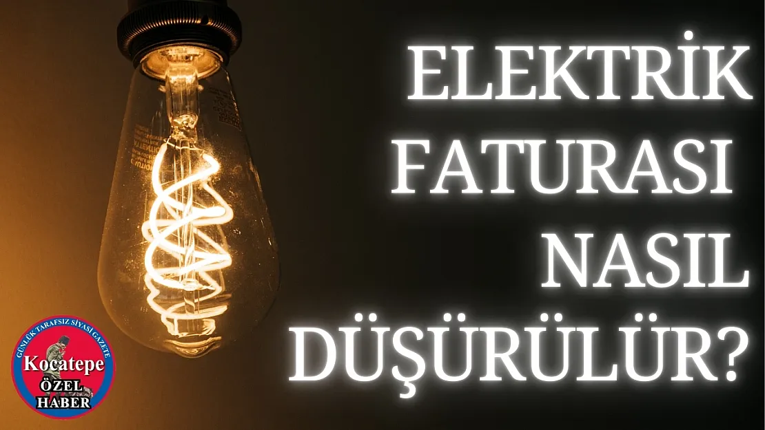 Elektrik Faturası Nasıl Düşürülür?