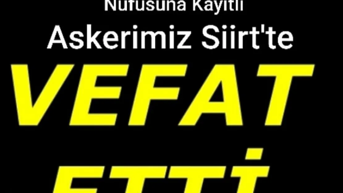 Emirdağlı asker Siirt'te vefat etti