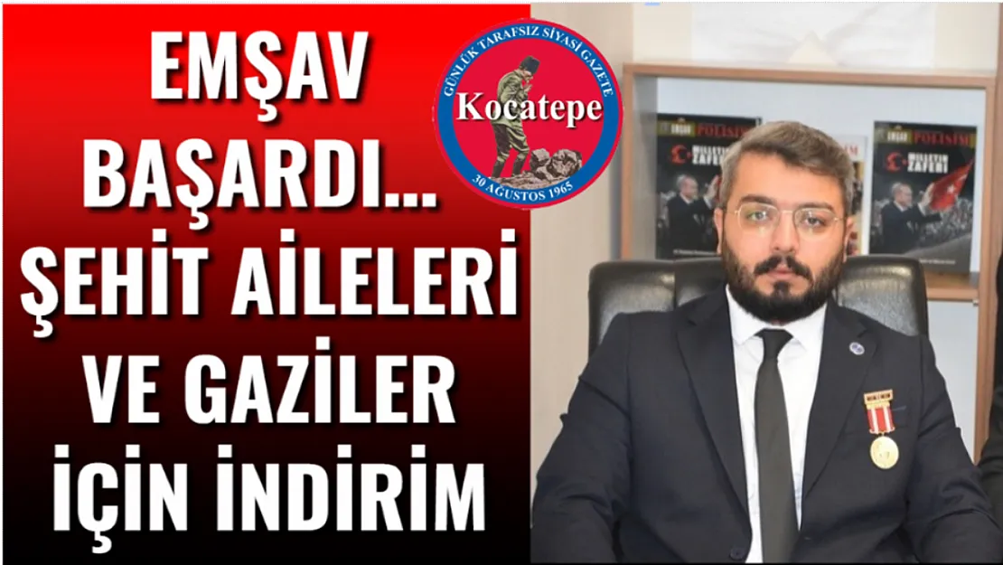 EMŞAV Başardı… Şehit Aileleri ve Gaziler İçin İndirim