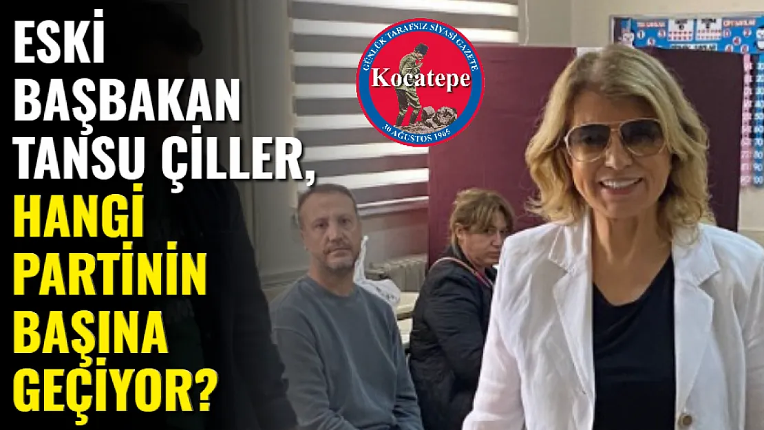 Eski Başbakan Tansu Çiller, Hangi Partinin Başına Geçiyor?