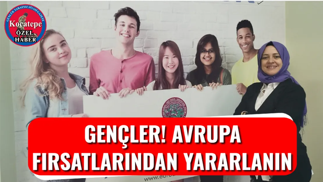 Gençler! Avrupa Fırsatlarından Yararlanın