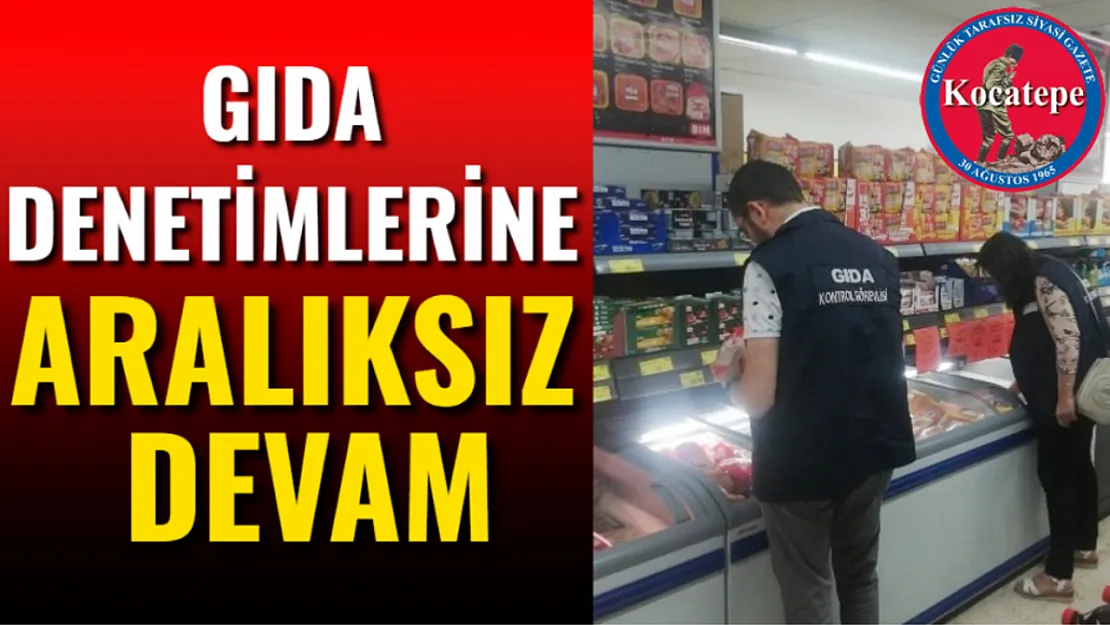 Gıda Denetimlerine Aralıksız Devam
