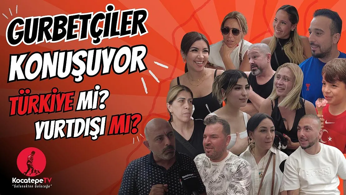 Gurbetçiler Konuşuyor: Türkiye mi, yurtdışı mı?