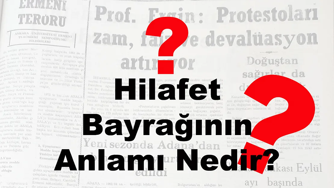 Hilafet Bayrağı Anlamı Nedir?