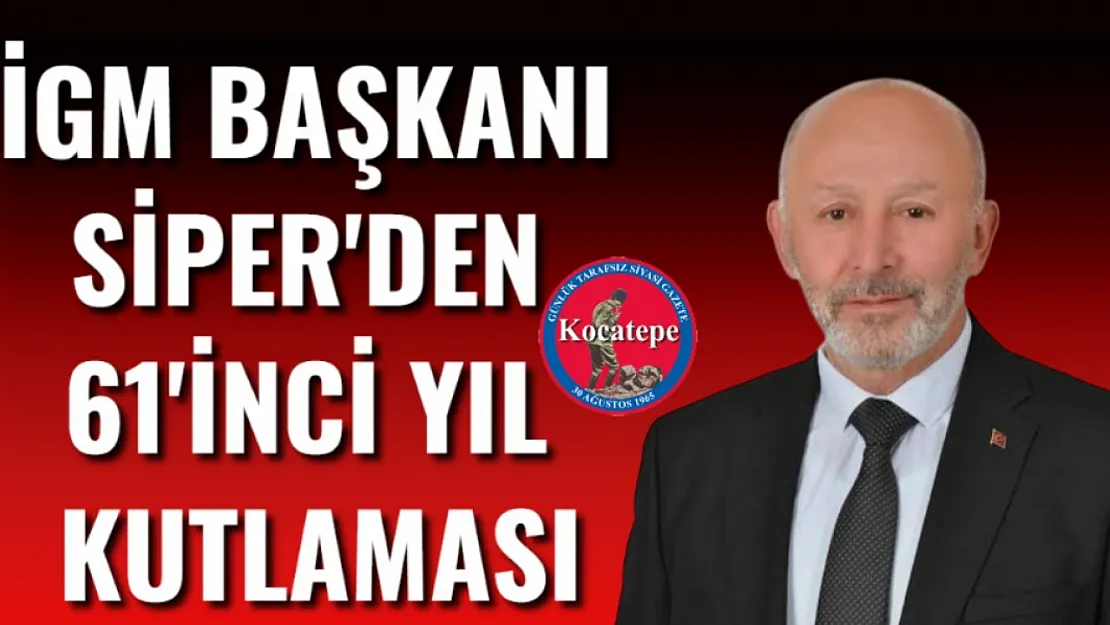 İGM Başkanı Siper'den 61'inci yıl kutlaması