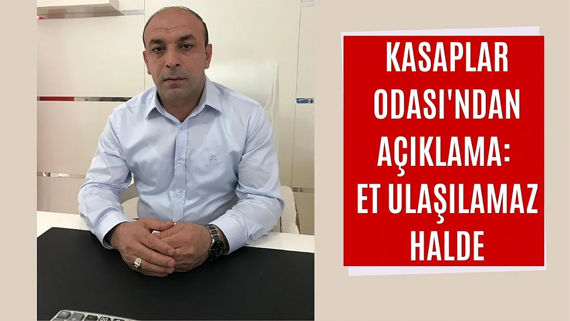 Kasaplar Odası'ndan Açıklama: Et Ulaşılamaz Halde