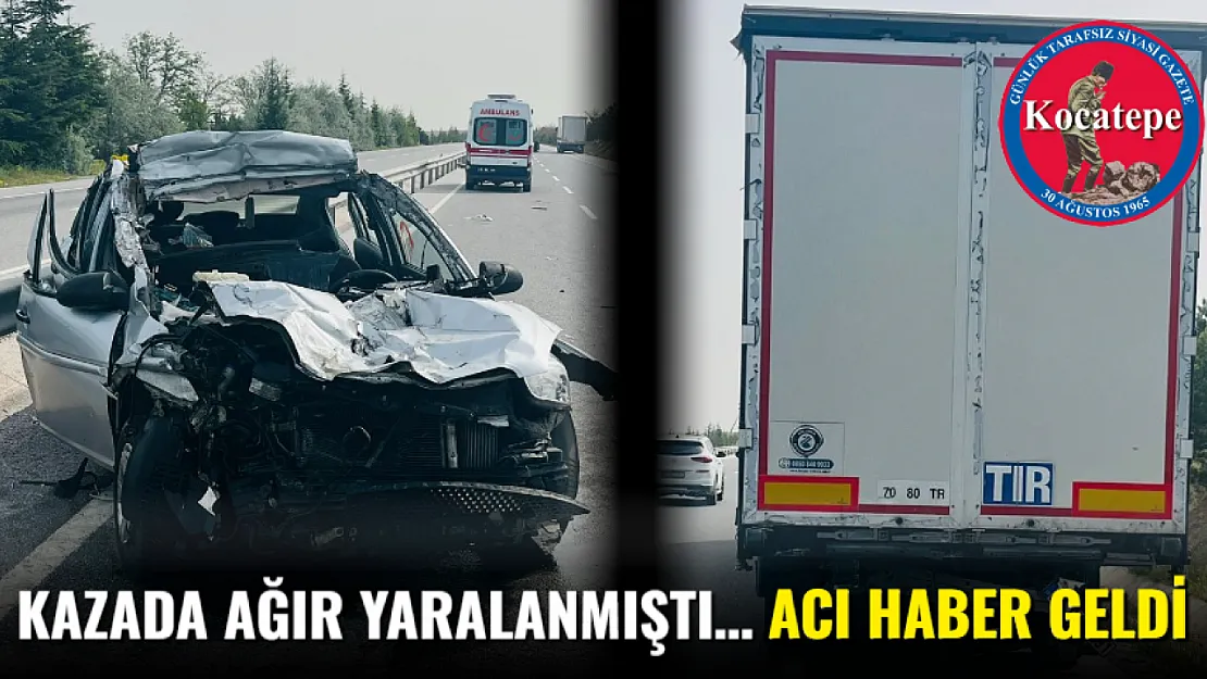 Kazada Ağır Yaralanmıştı… Acı Haber Geldi