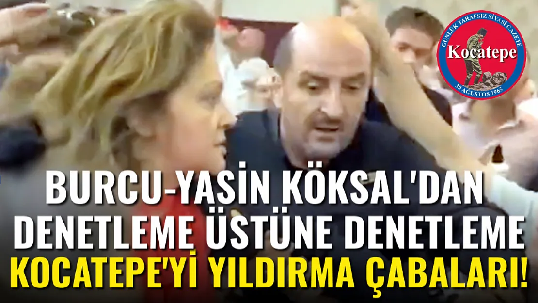 Kocatepe'yi 'Yıldırma' Çabaları… Burcu-Yasin Köksal'dan Denetleme Üstüne Denetleme