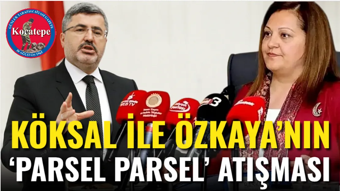 Köksal İle Özkaya'nın 'Parsel Parsel' Atışması