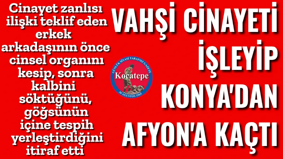Konya'daki Vahşi Cinayetin Zanlısı Afyon'da Yakalandı