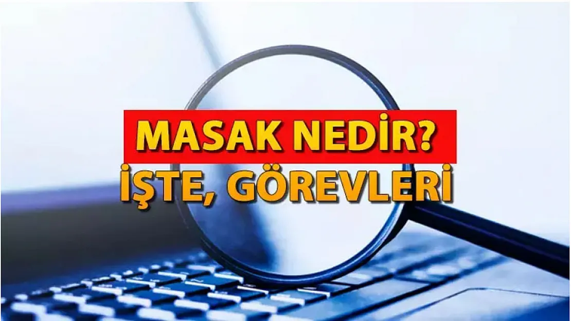 MASAK nedir, görevleri nelerdir?