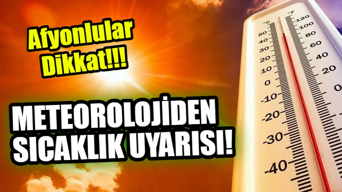 Meteorolojiden sıcaklık uyarısı!