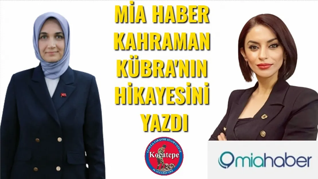 MİA Haber Kahraman Kübra'nın Hikayesini Yazdı