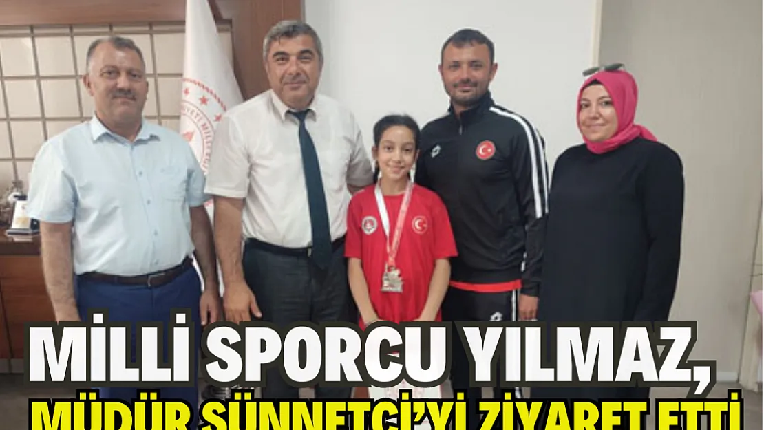 Milli Sporcu Yılmaz, Müdür Sünnetci'yi ziyaret etti