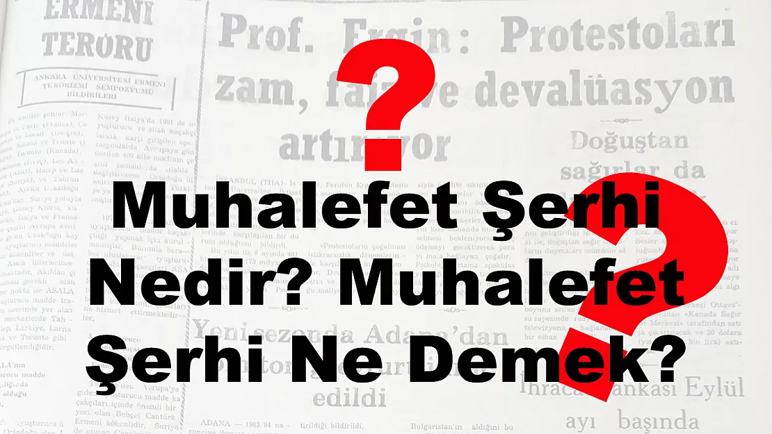 Muhalefet Şerhi Nedir? Muhalefet Şerhi Ne Demek?