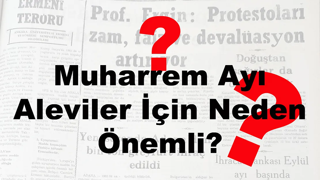 Muharrem Ayı Aleviler İçin Neden Önemli?