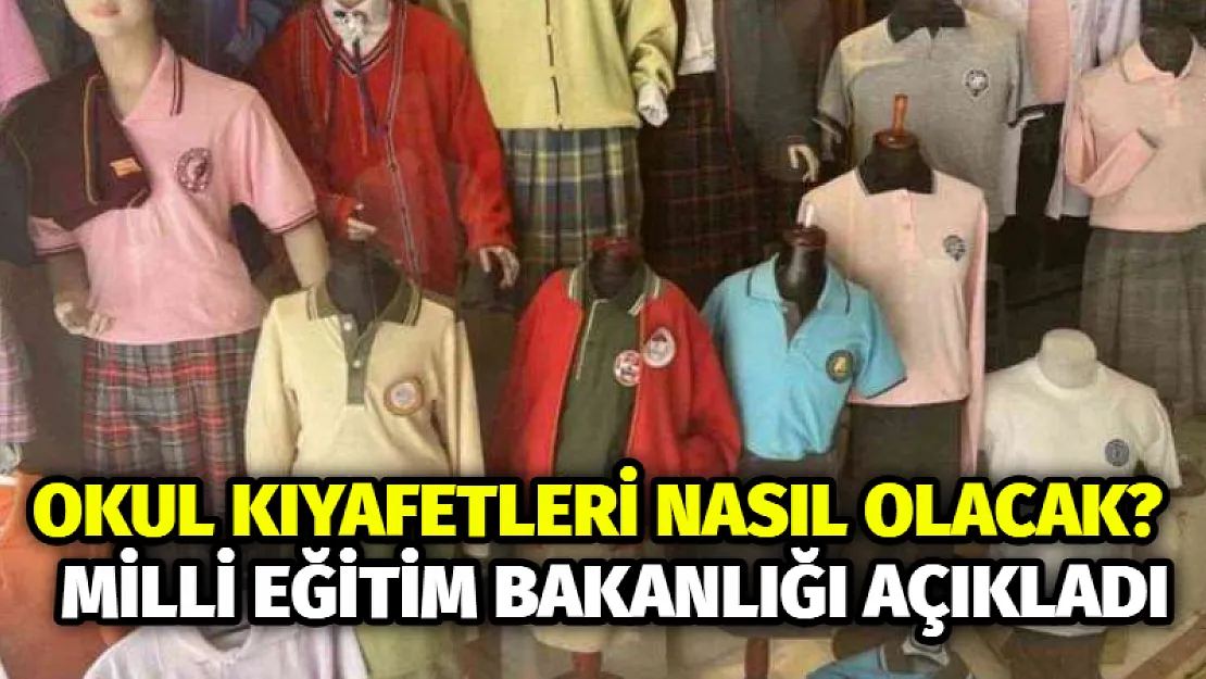 Okul kıyafetleri nasıl olacak? Milli Eğitim Bakanlığı açıkladı