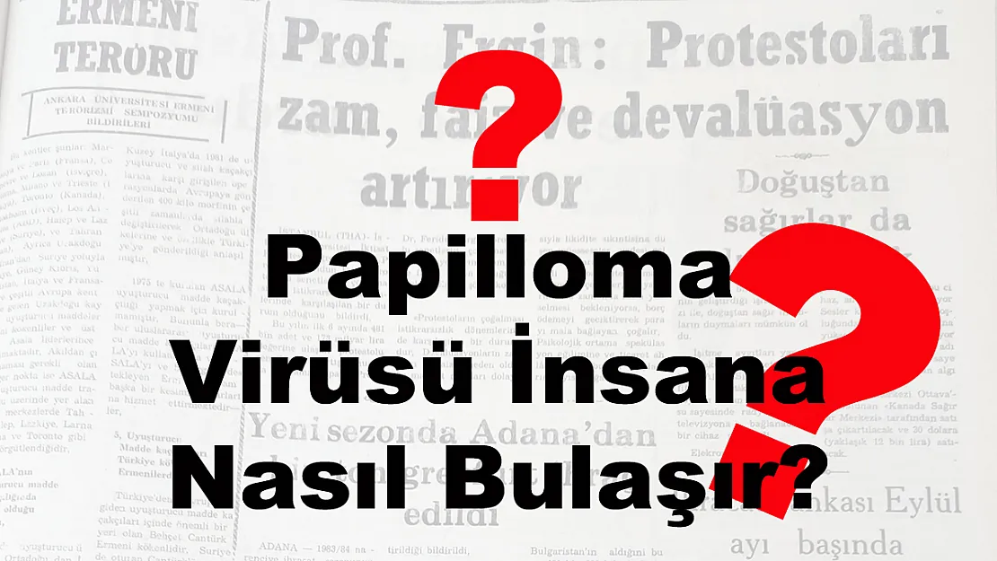 Papilloma Virüsü İnsana Nasıl Bulaşır?