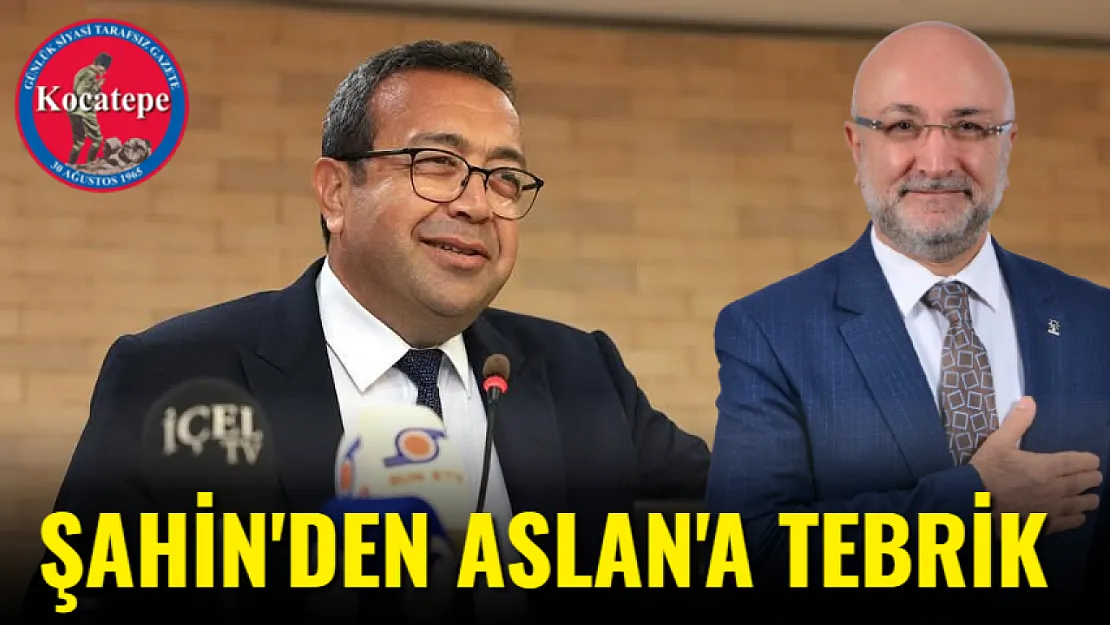 Şahin'den Aslan'a Tebrik