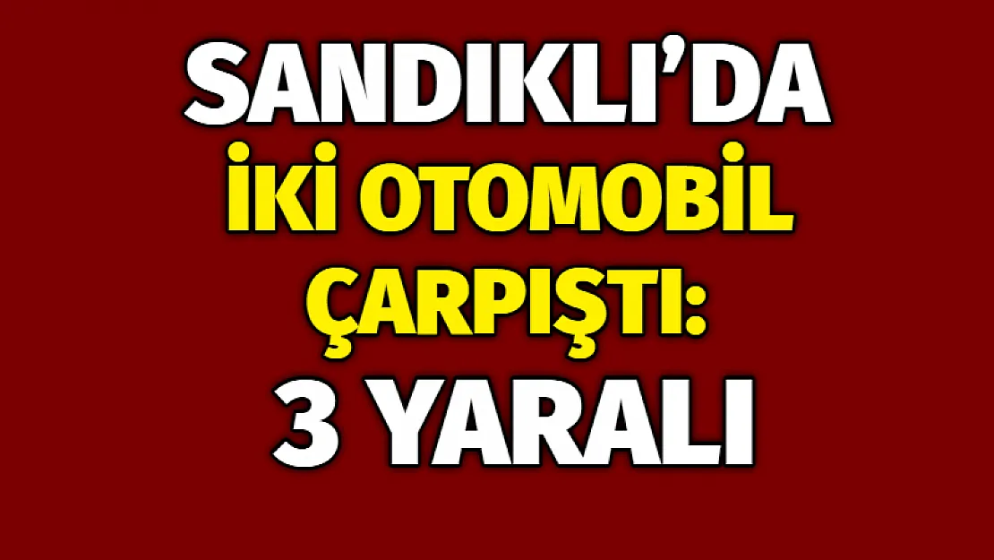 Sandıklı'da iki otomobil çarpıştı: 3 yaralı