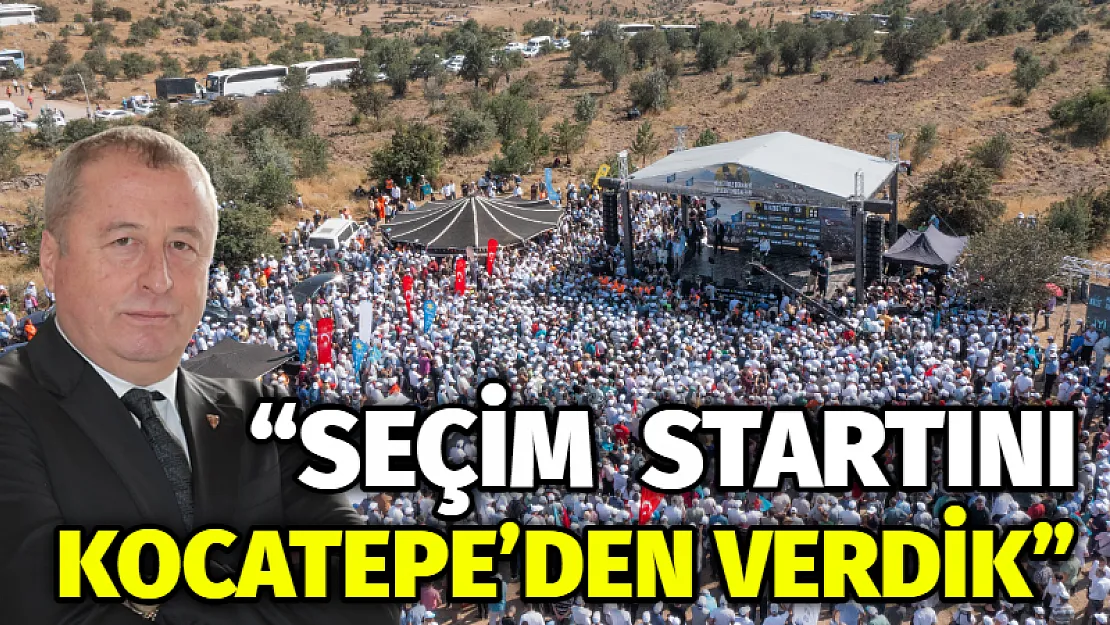 'Seçim startını Kocatepe'den verdik'