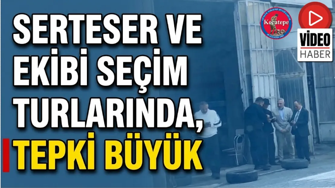 Serteser ve Ekibi Seçim Turlarında, Tepki Büyük