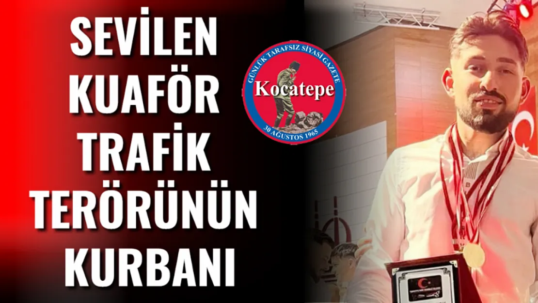 Sevilen Kuaför Trafik Terörünün Kurbanı