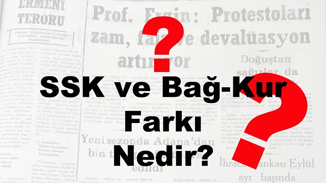 SSK ve Bağ-Kur Farkı Nedir?