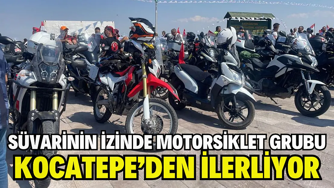 Süvarinin İzinde motorsiklet grubu Kocatepe'den ilerliyor