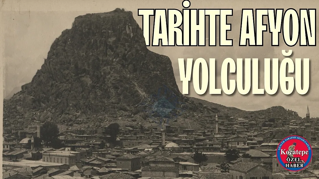 Tarihte Afyon Yolculuğu