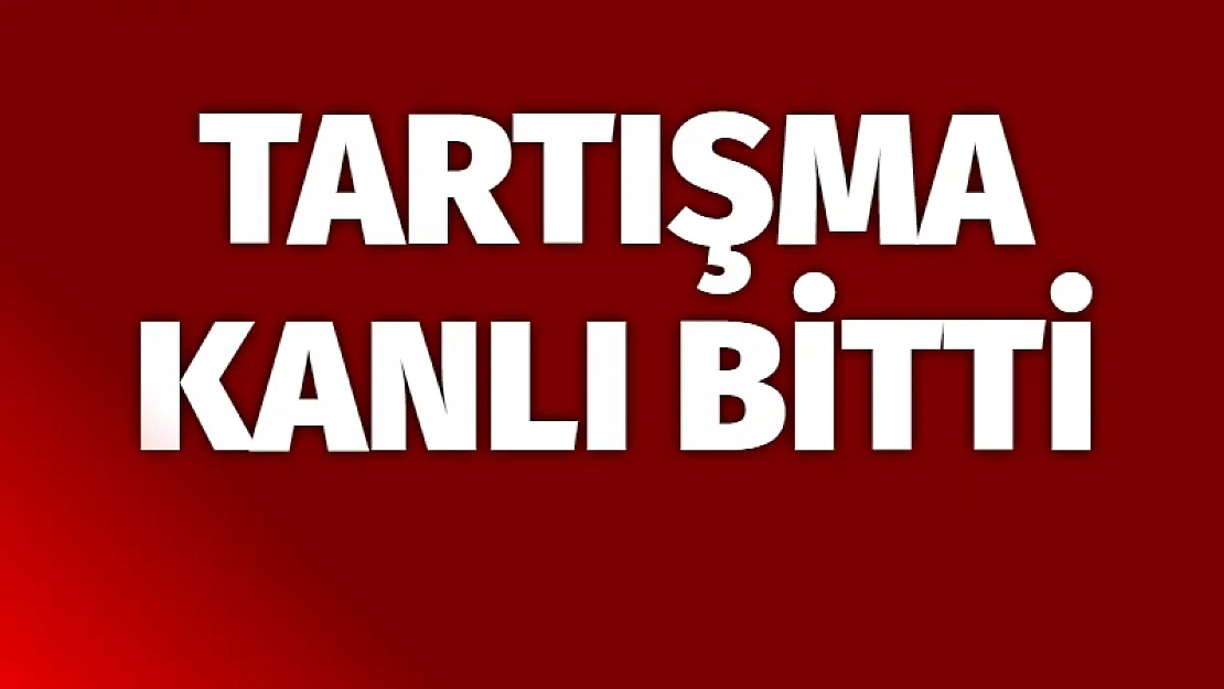 Tartışma kanlı bitti