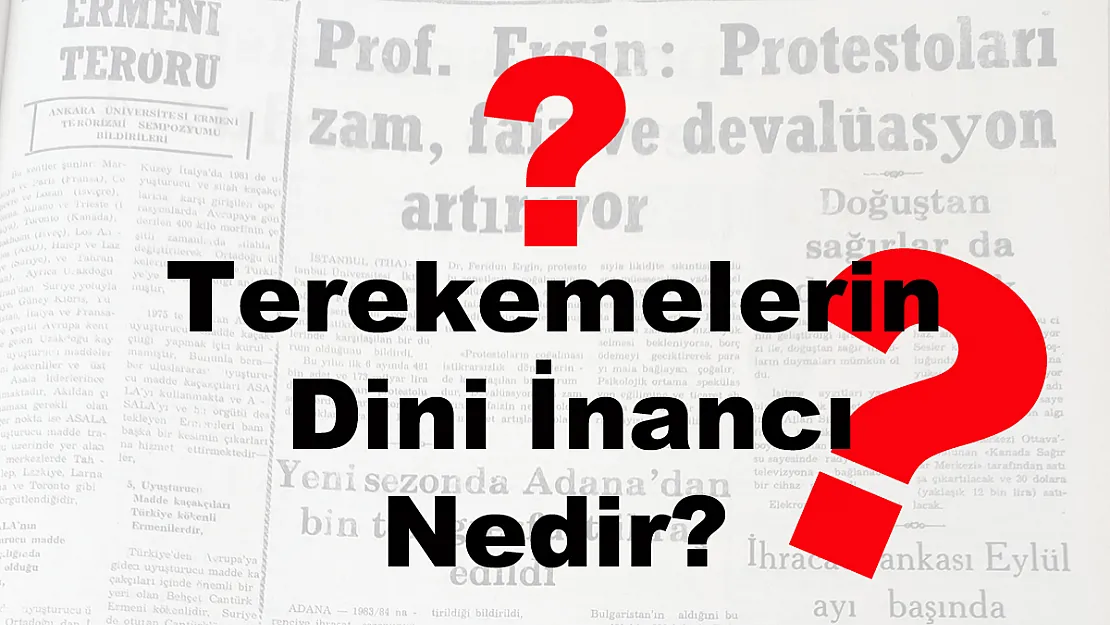 Terekemelerin Dini İnancı Nedir?