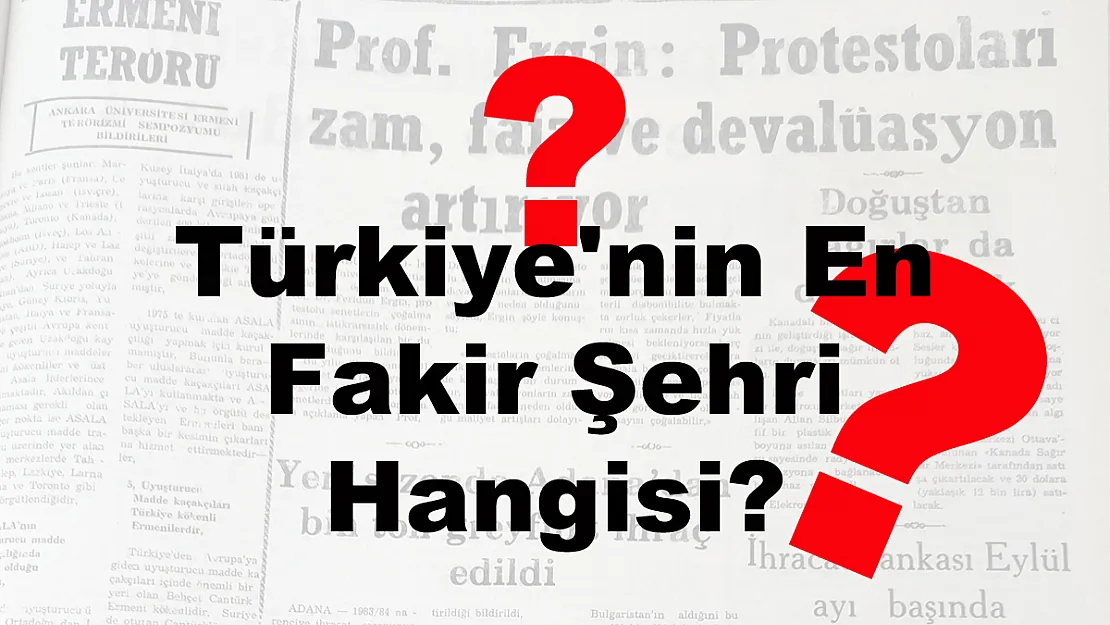 Türkiye’nin En Fakir Şehri Hangisi?