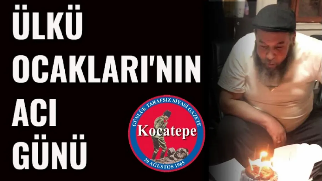 Ülkü Ocakları'nın Acı Günü