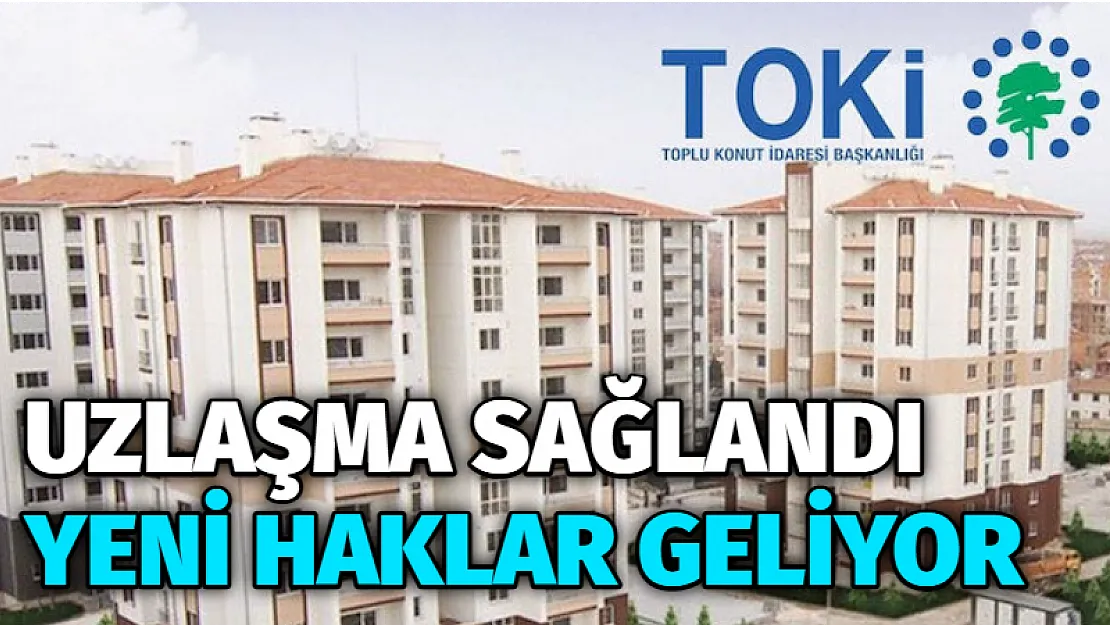 Uzlaşma sağlandı yeni haklar geliyor