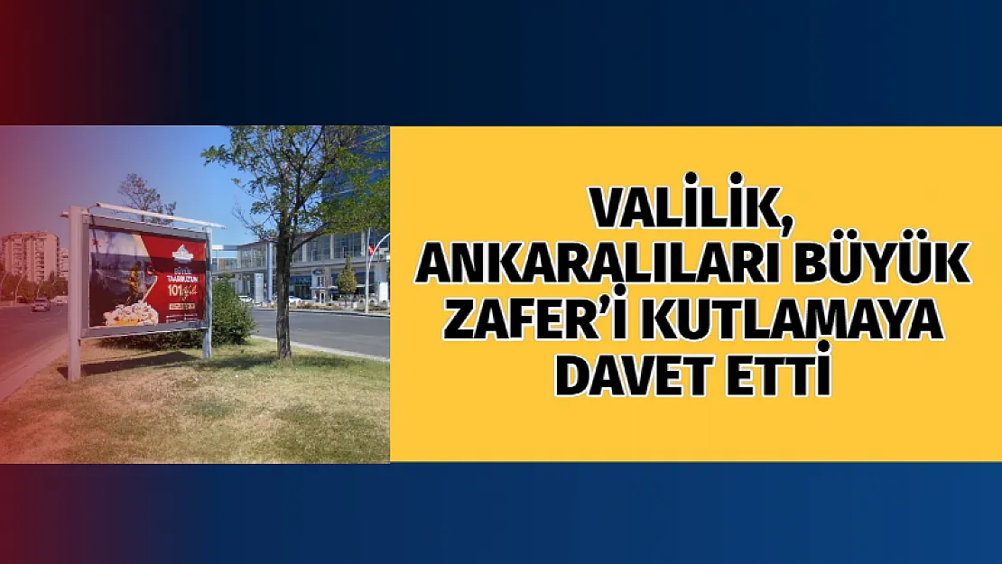 Valilik, Ankaralıları Büyük Zafer'i kutlamaya davet etti