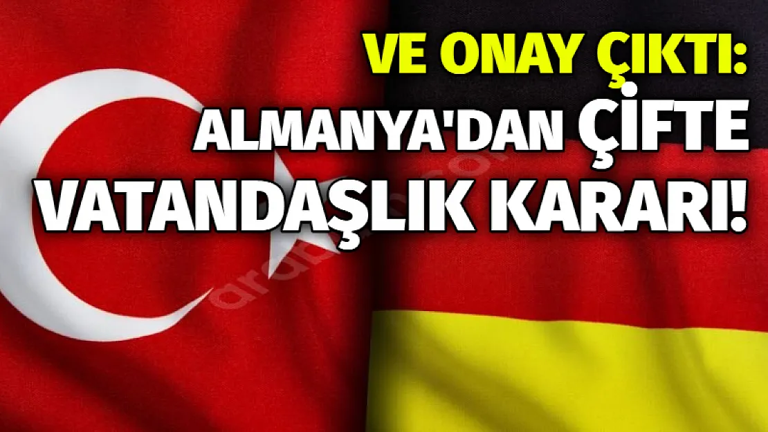 Ve onay çıktı: Almanya’dan çifte vatandaşlık kararı!