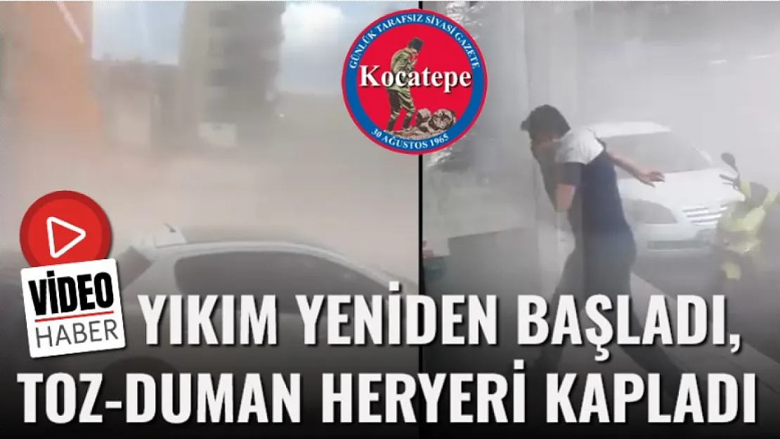 Yıkım Yeniden Başladı, Toz-duman Heryeri Kapladı