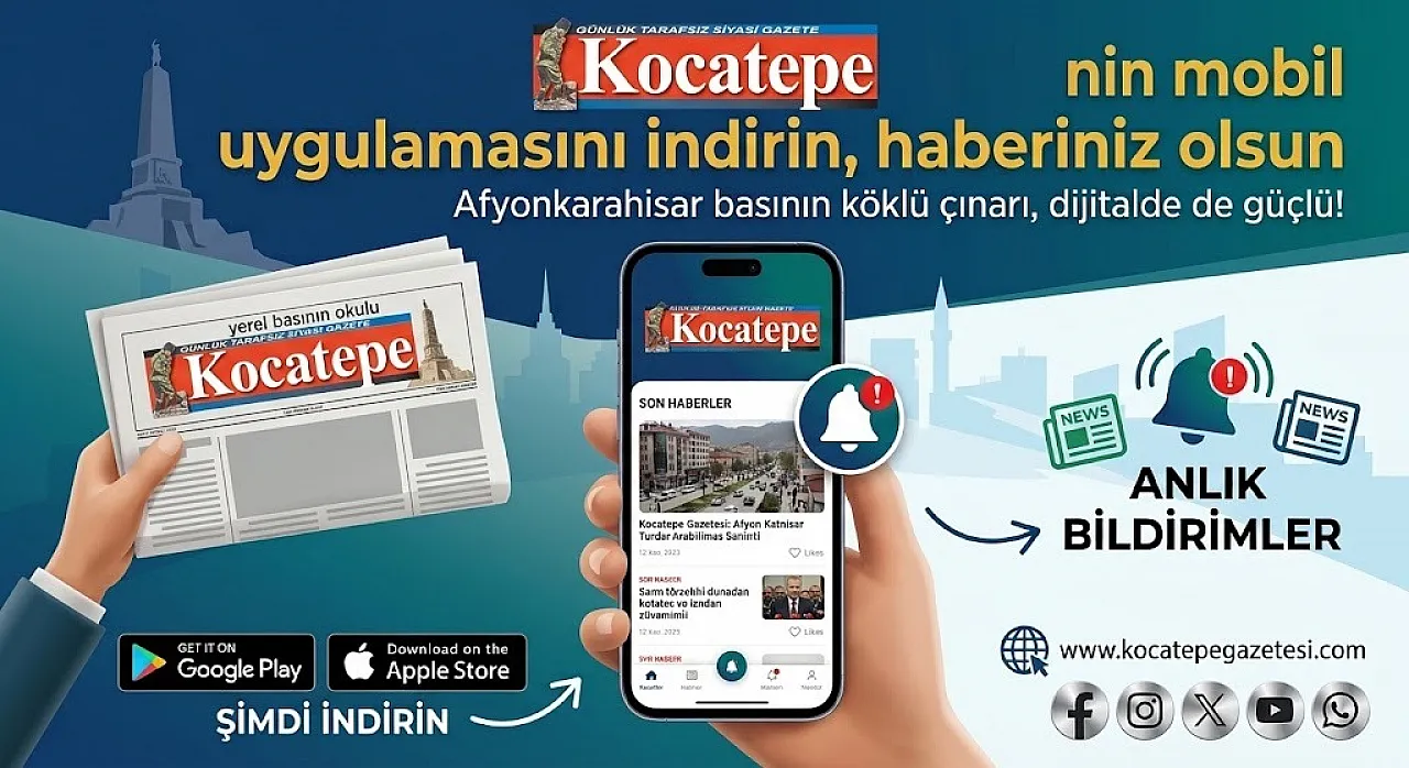 Kocatepe Gazetesi'nin Mobil Uygulamasını İndirin, Haberiniz Olsun