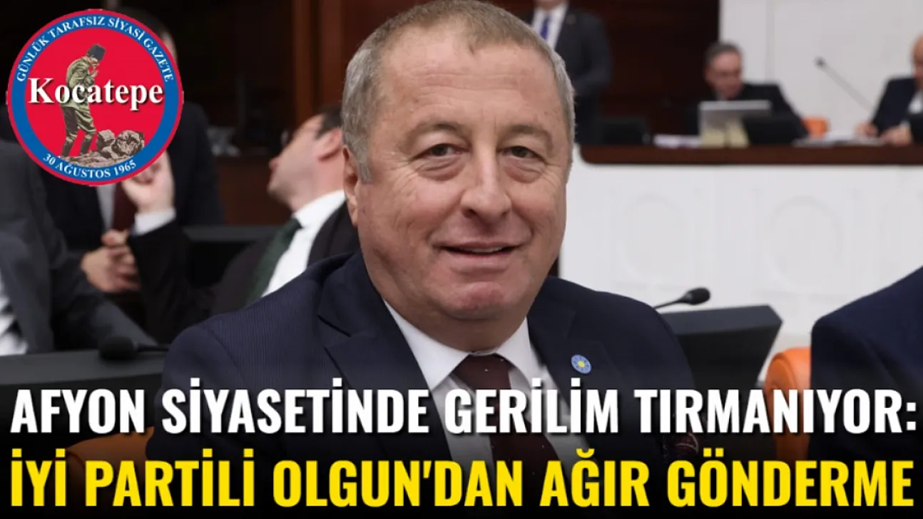 Afyon Siyasetinde Gerilim Tırmanıyor: İYİ Partili Olgun'dan Ağır Gönderme