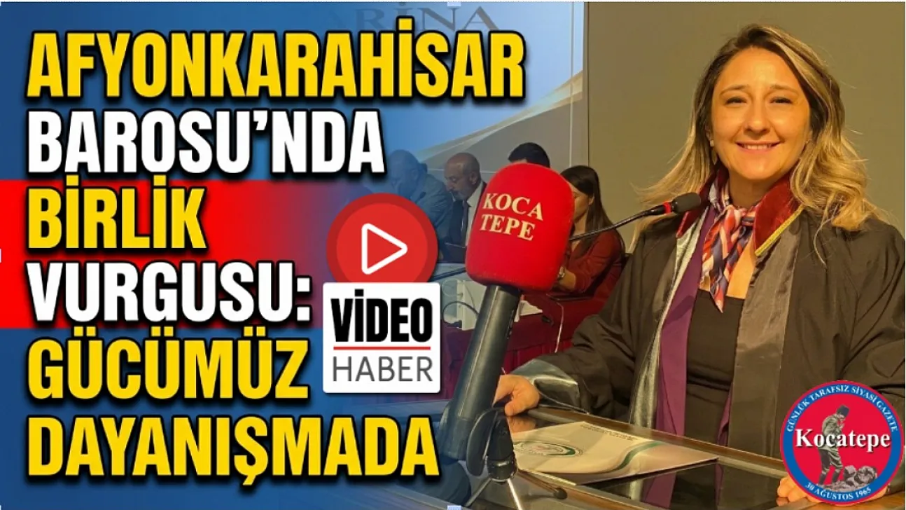 Afyonkarahisar Barosu'nda Birlik Vurgusu: Gücümüz Dayanışmada
