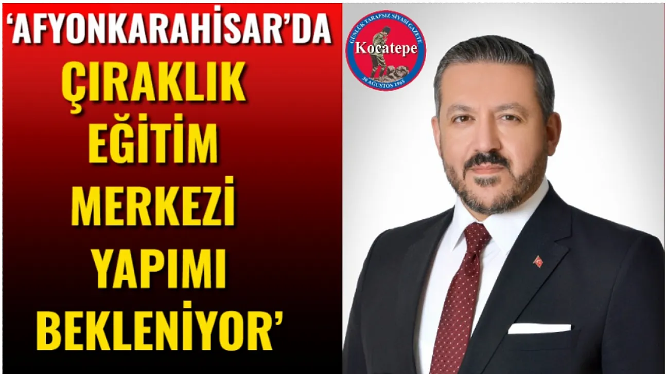 'Afyonkarahisar'da Çıraklık Eğitim Merkezi Yapımı Bekleniyor'
