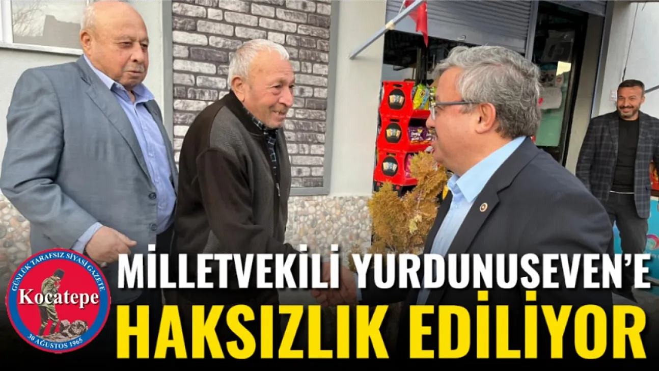 Milletvekili Yurdunuseven'e Haksızlık Ediliyor