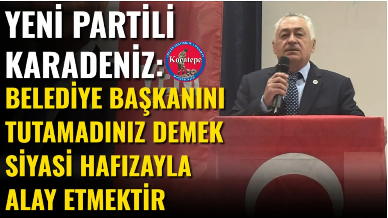 Yeni Partili Karadeniz: Belediye Başkanını Tutamadınız Demek Siyasi Hafızayla Alay Etmektir