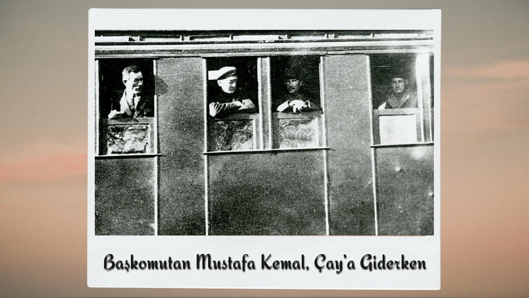 Büyük Taarruz'un Gizli Kalmış Fotoğraflarında Afyon